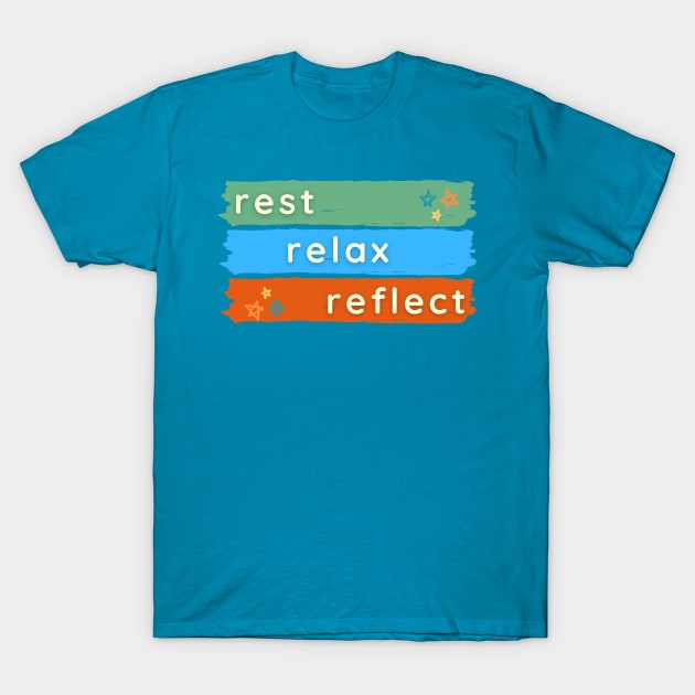 Rest Relax Reflect T-Shirt by MelloHDesigns